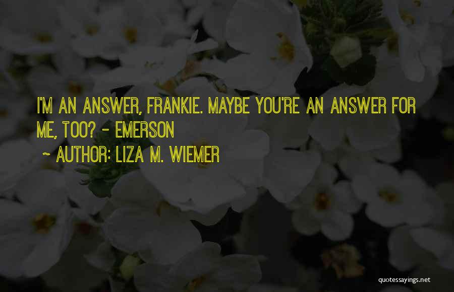 Liza M. Wiemer Quotes 1451392