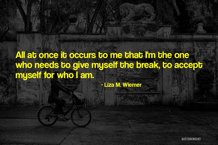 Liza Wiemer Quotes By Liza M. Wiemer Liza Wiemer Quotes By Liza M. Wiemer