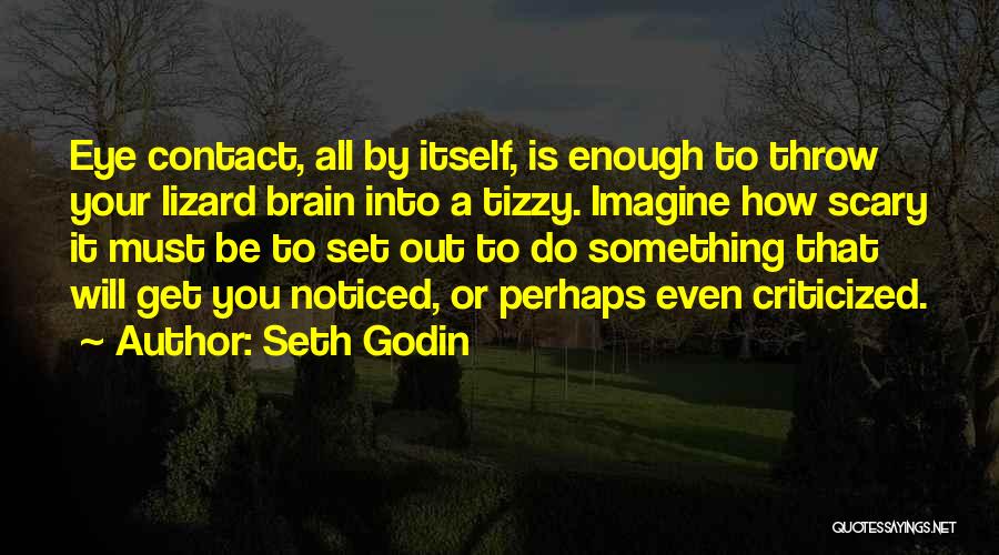 Lizard Brain Quotes By Seth Godin