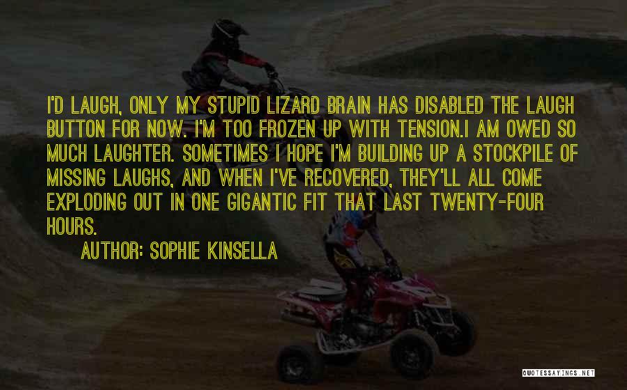 Lizard Brain Quotes By Sophie Kinsella