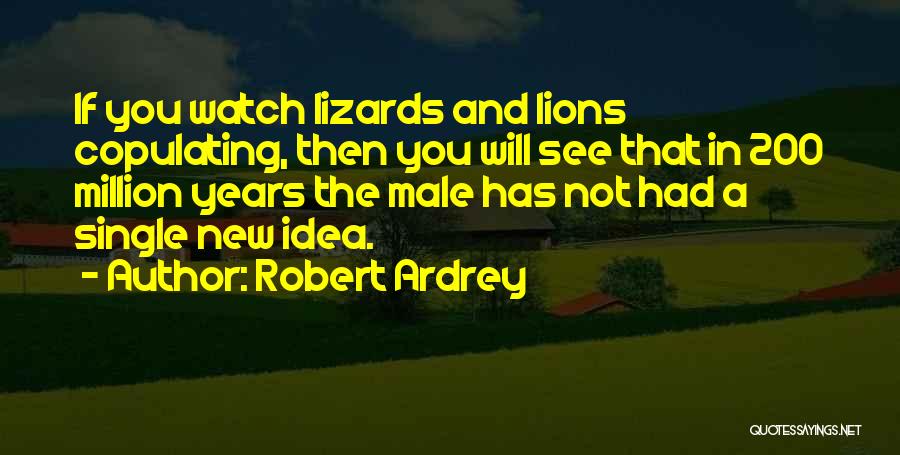 Lizards Quotes By Robert Ardrey