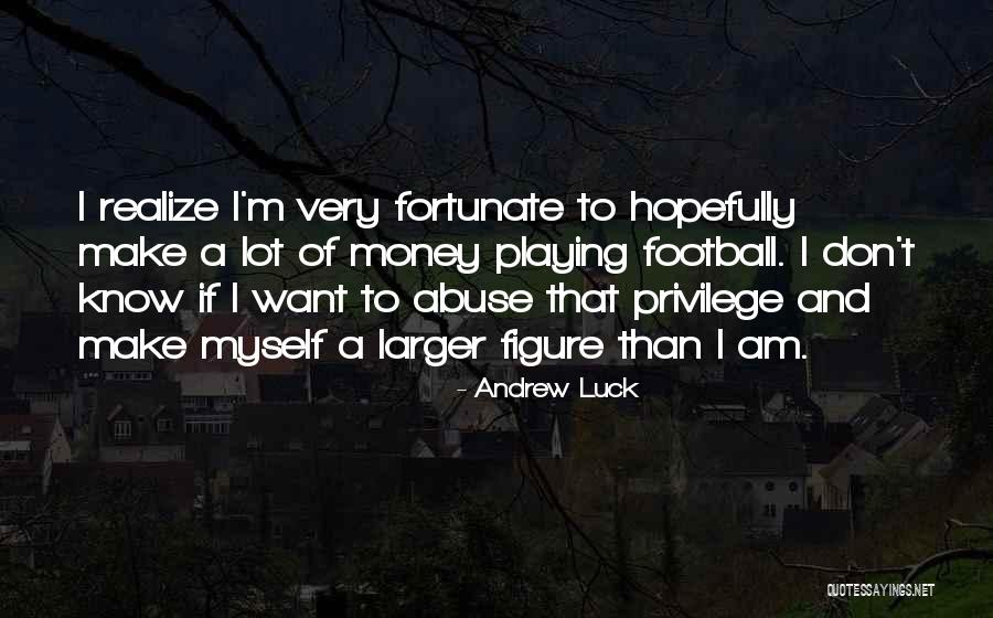 Lizzette Martinez Quotes By Andrew Luck Lizzette Martinez Quotes By Andrew Luck