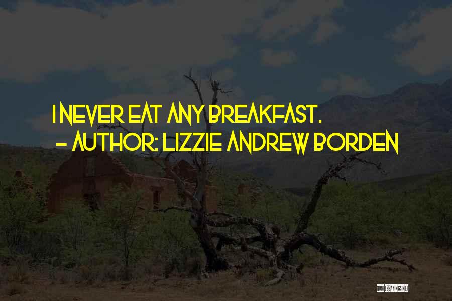 Lizzie Andrew Borden Quotes 2249565