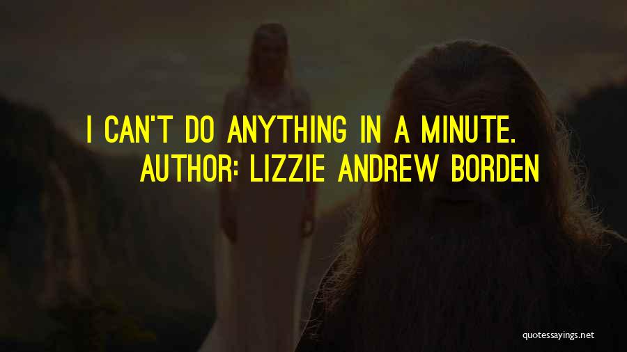 Lizzie Andrew Borden Quotes 789109