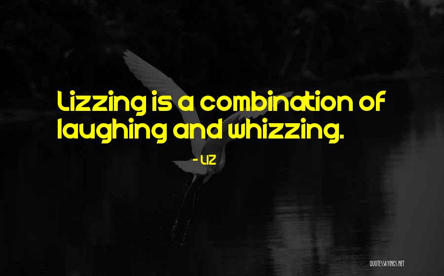 Lizzing Quotes By LIZ Lizzing Quotes By LIZ