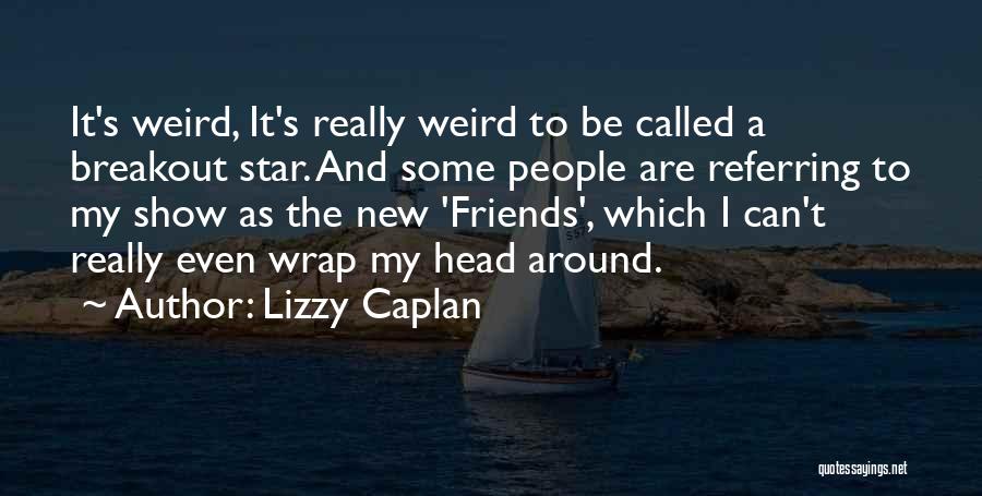 Lizzy Caplan Quotes 1203517