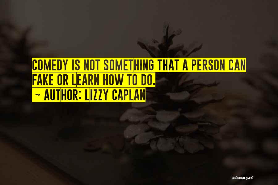 Lizzy Caplan Quotes 1451632