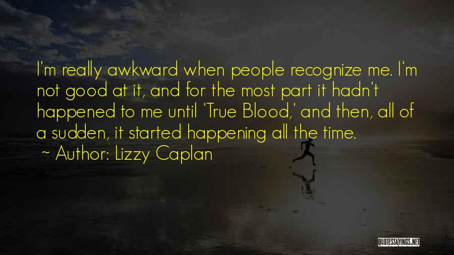 Lizzy Caplan Quotes 719532