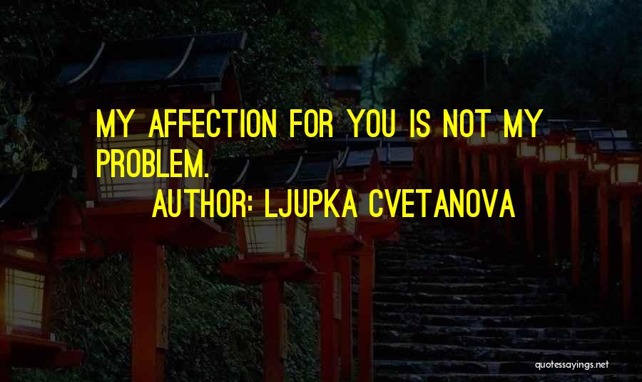 Ljupka Cvetanova Quotes 357967