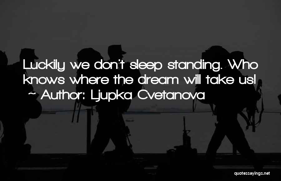 Ljupka Cvetanova Quotes 615482