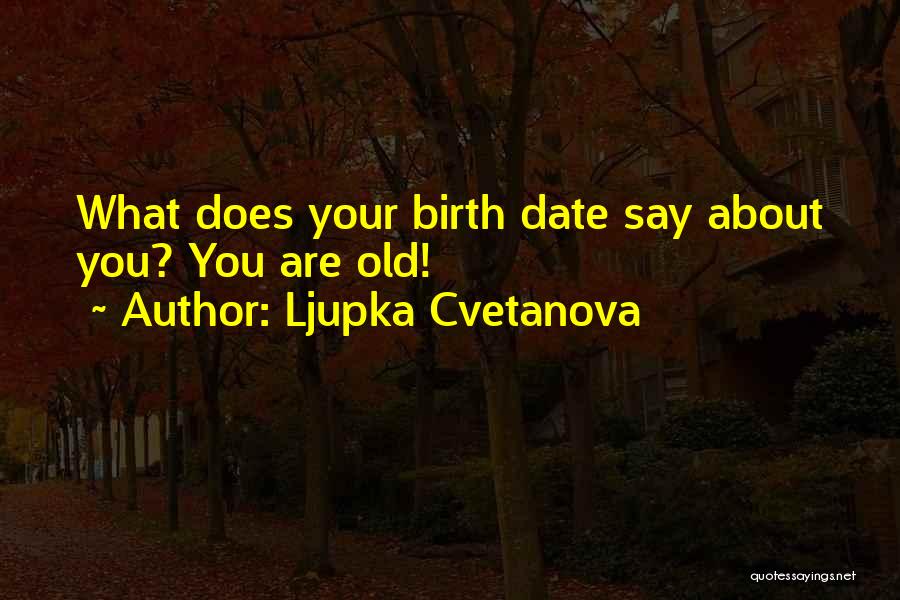 Ljupka Cvetanova Quotes 768067