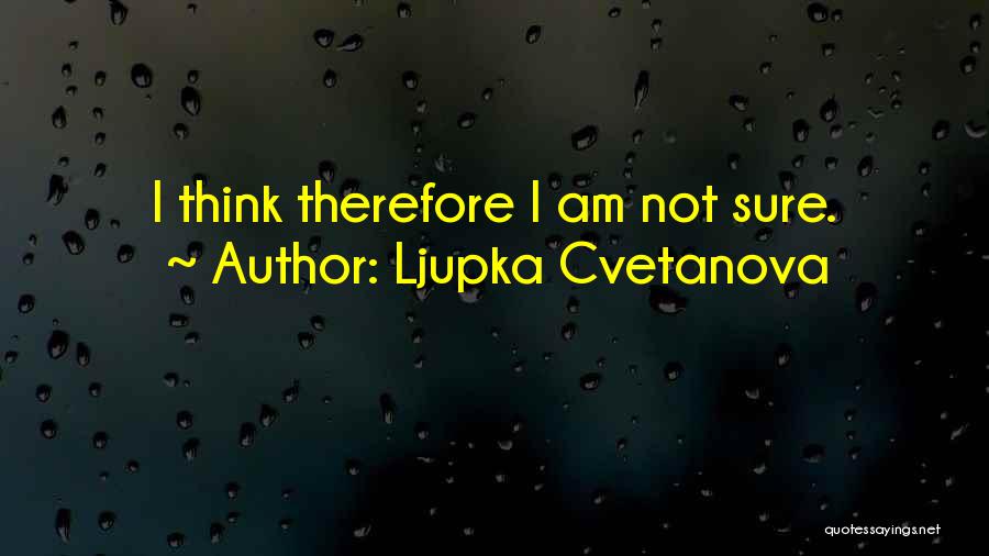 Ljupka Cvetanova Quotes 823321