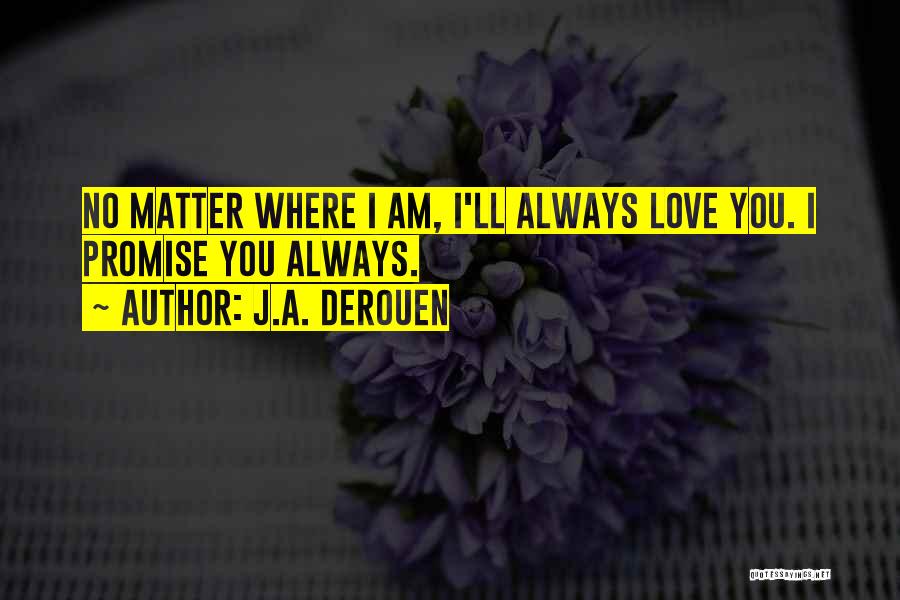 Ll Always Love You Quotes By J.A. DeRouen