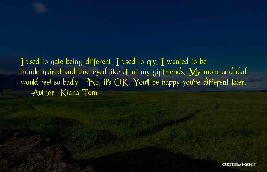 Ll Be Ok Quotes By Kiana Tom