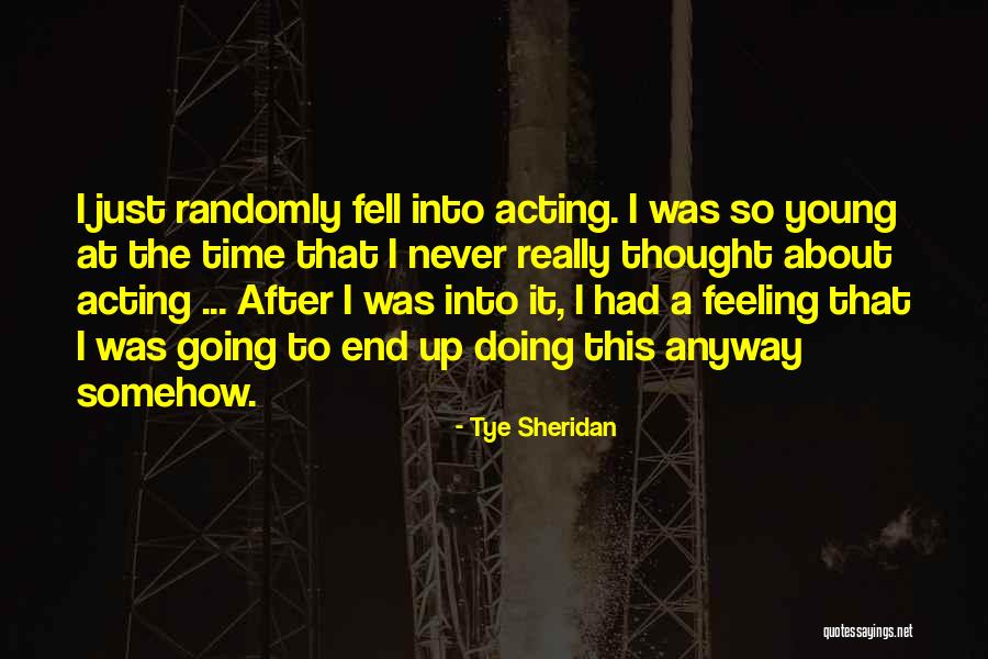 Llamamiento De Isaias Quotes By Tye Sheridan Llamamiento De Isaias Quotes By Tye Sheridan