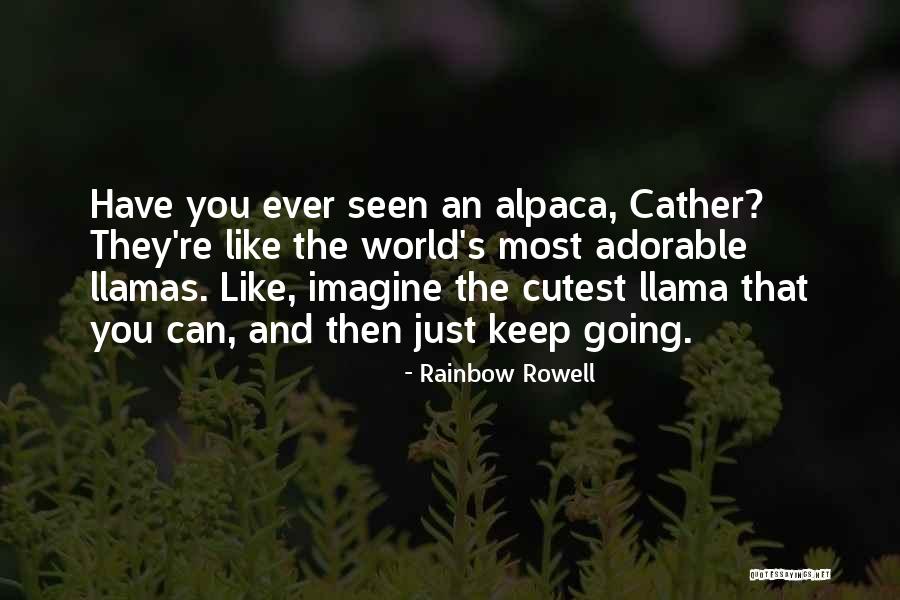 Llamas Quotes By Rainbow Rowell Llamas Quotes By Rainbow Rowell