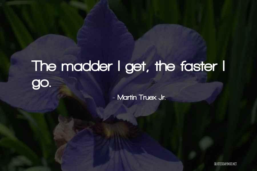 Llanuras En Quotes By Martin Truex Jr. Llanuras En Quotes By Martin Truex Jr.