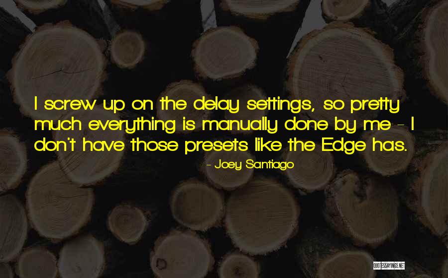 Llavore Quotes By Joey Santiago Llavore Quotes By Joey Santiago