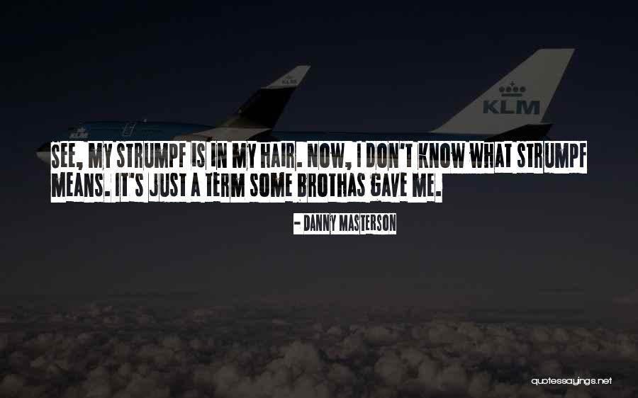 Llegamos Tarde Quotes By Danny Masterson Llegamos Tarde Quotes By Danny Masterson