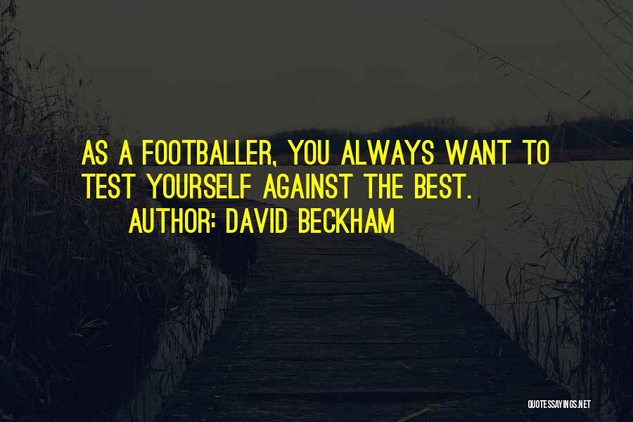 Llevarte Alli Quotes By David Beckham