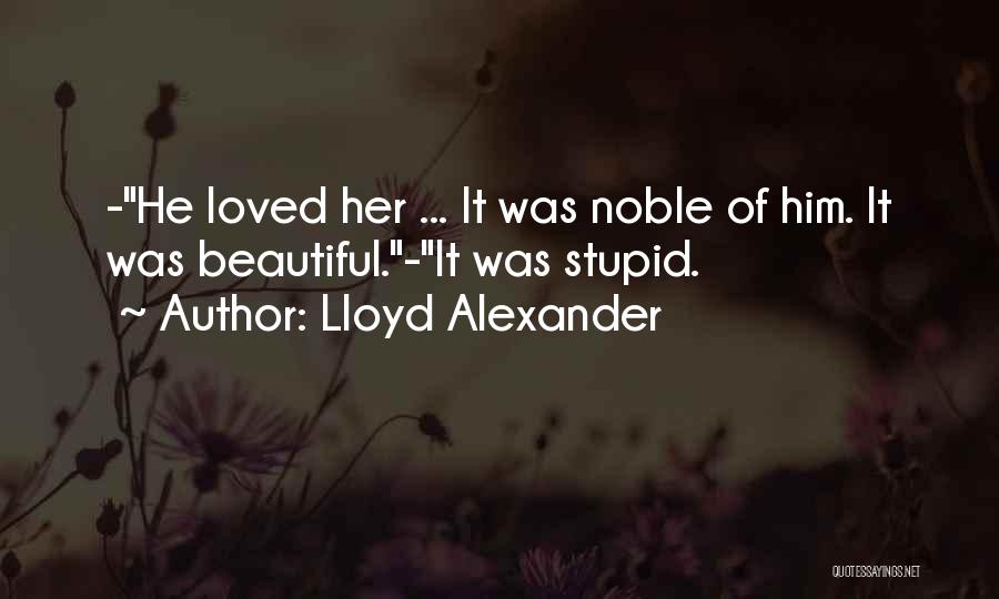 Lloyd Alexander Quotes 1604501