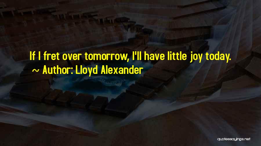 Lloyd Alexander Quotes 311498