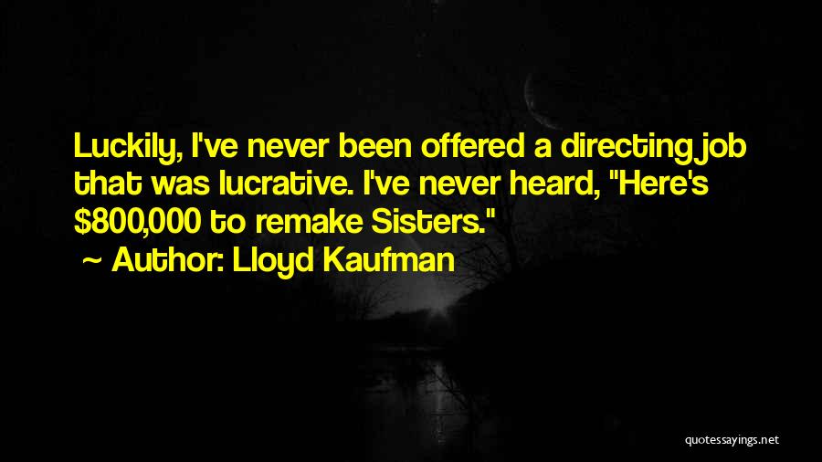 Lloyd Kaufman Quotes 1723679