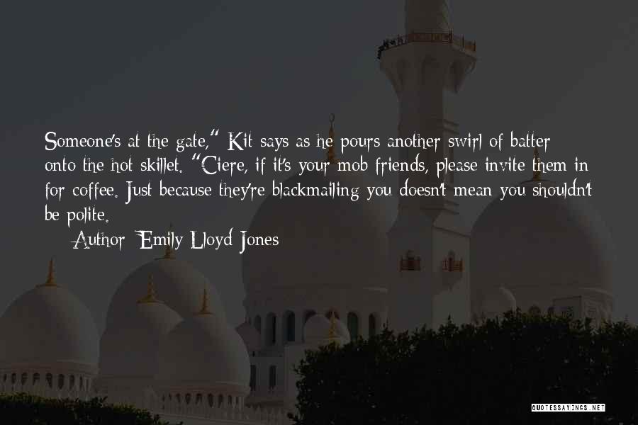 Lloyd Polite Quotes By Emily Lloyd-Jones