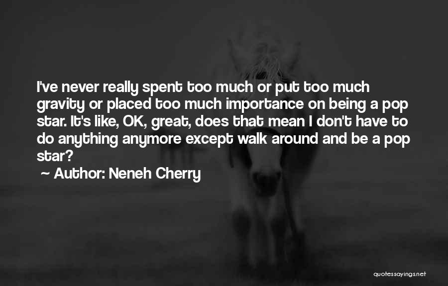 Loach Helicopter Quotes By Neneh Cherry