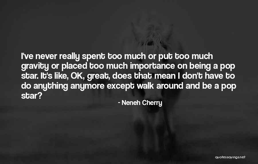 Loach Helicopter Quotes By Neneh Cherry