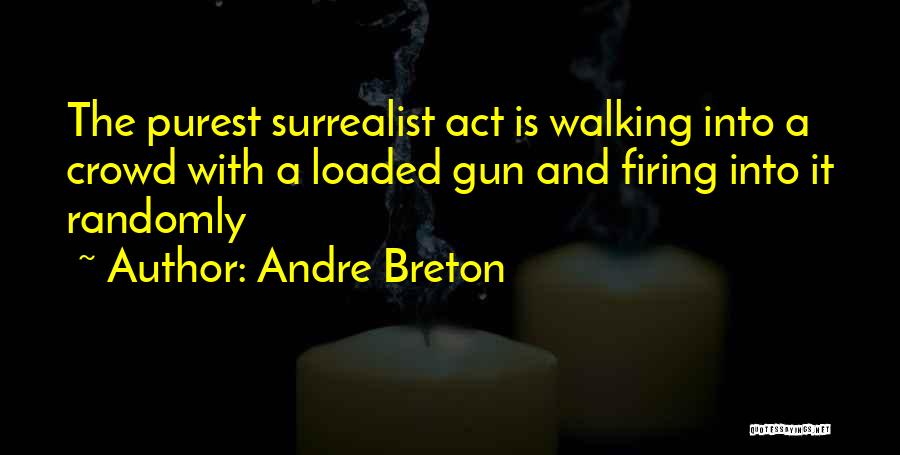 Loaded Gun Quotes By Andre Breton