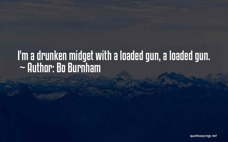 Loaded Gun Quotes By Bo Burnham