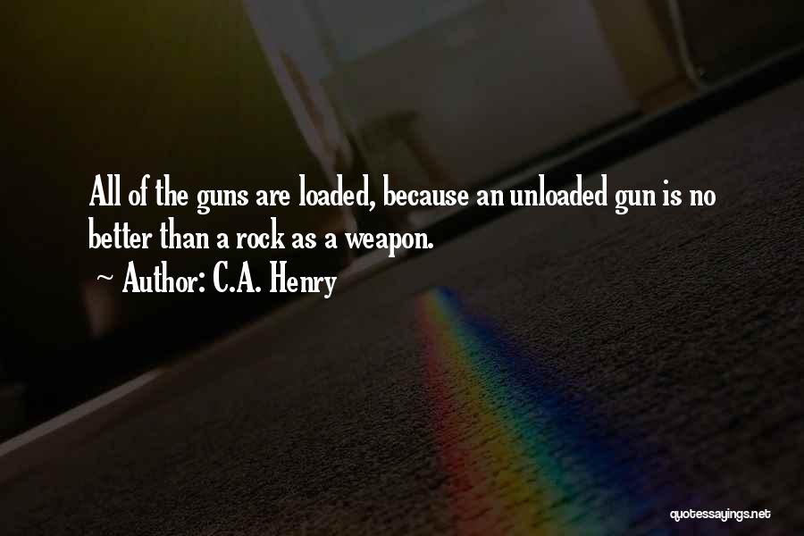 Loaded Gun Quotes By C.A. Henry