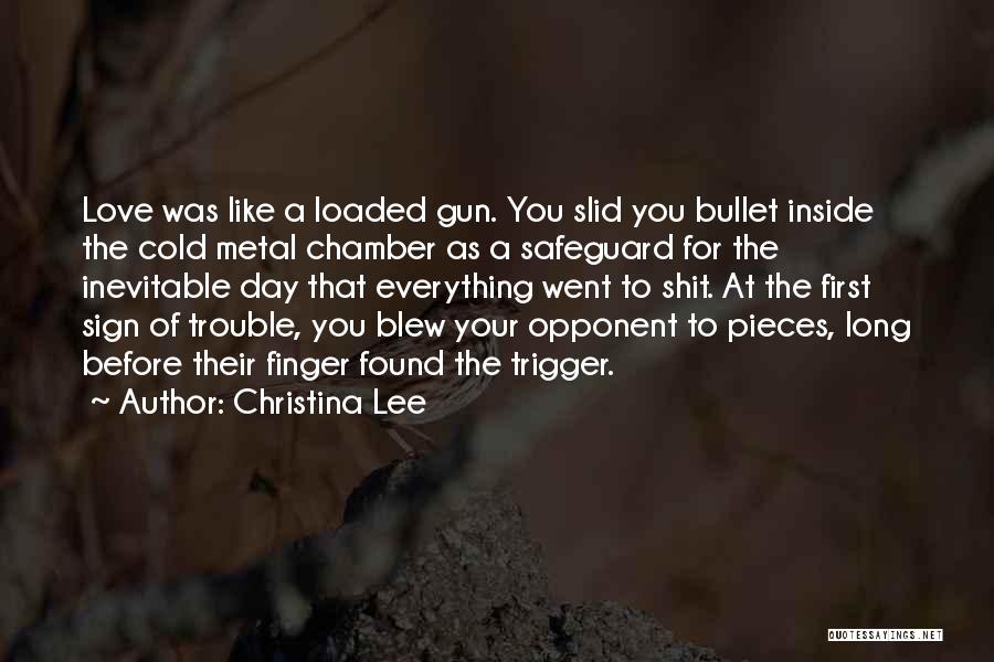 Loaded Gun Quotes By Christina Lee