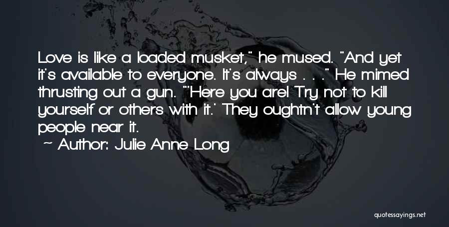 Loaded Gun Quotes By Julie Anne Long