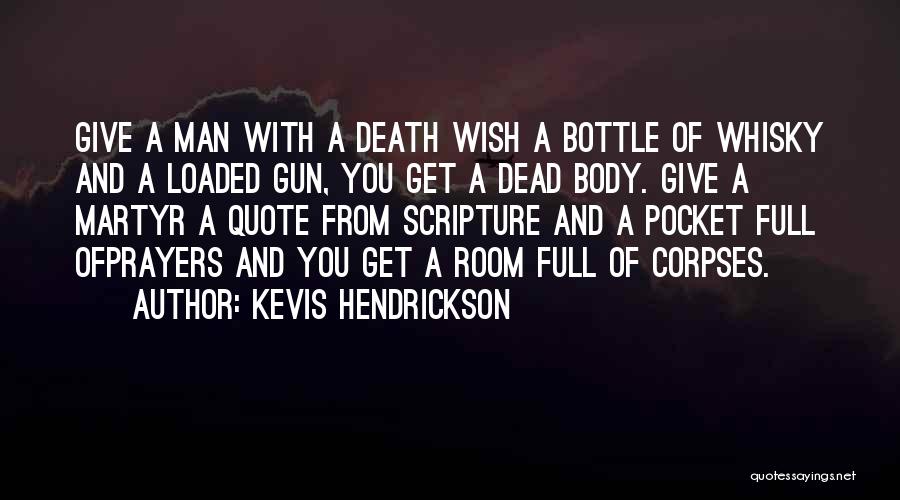 Loaded Gun Quotes By Kevis Hendrickson