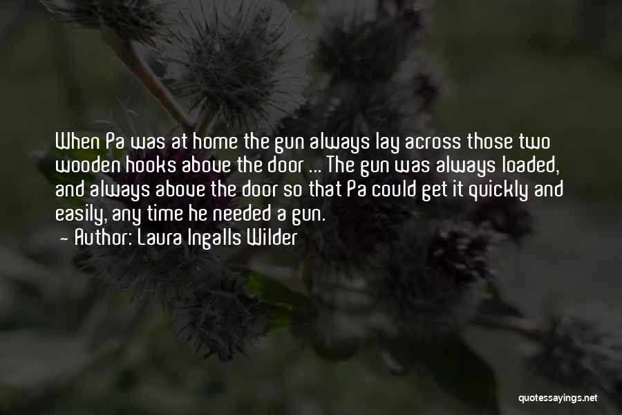 Loaded Gun Quotes By Laura Ingalls Wilder