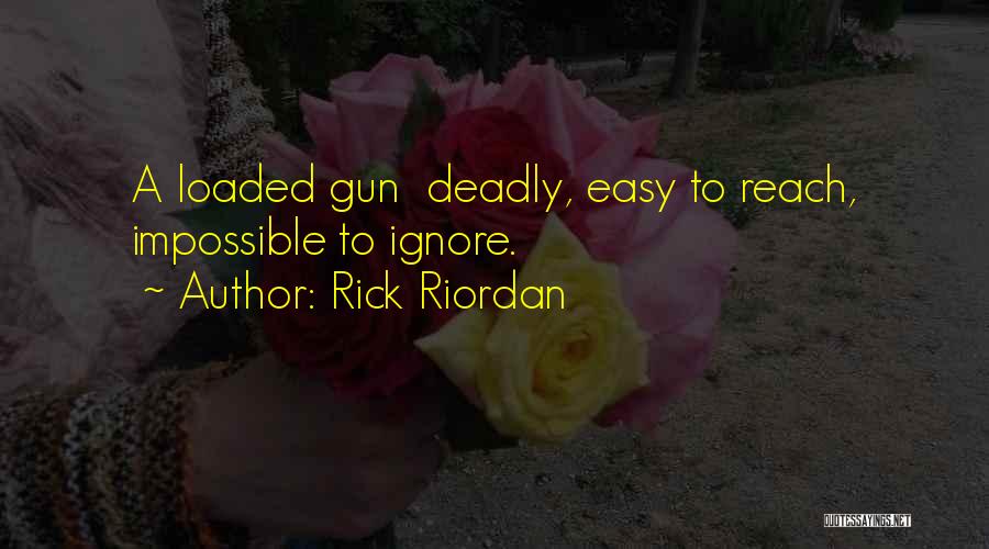 Loaded Gun Quotes By Rick Riordan