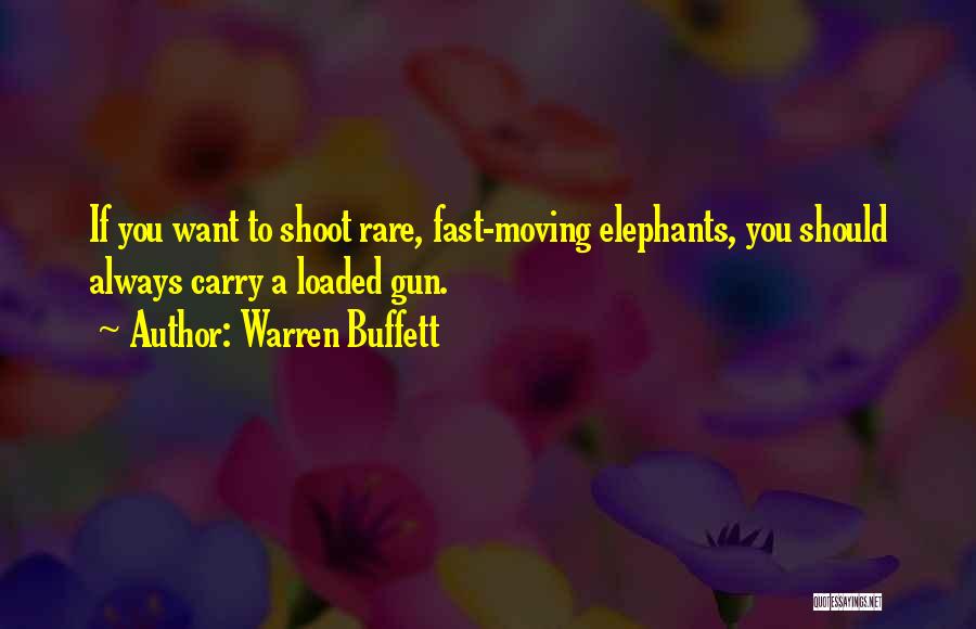 Loaded Gun Quotes By Warren Buffett