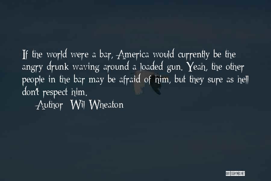 Loaded Gun Quotes By Wil Wheaton