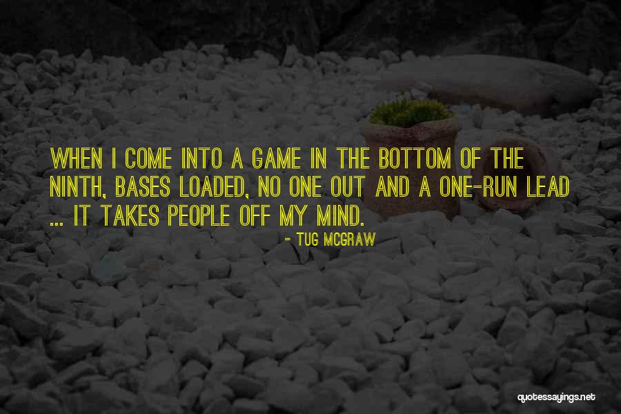 Loaded Mind Quotes By Tug McGraw Loaded Mind Quotes By Tug McGraw