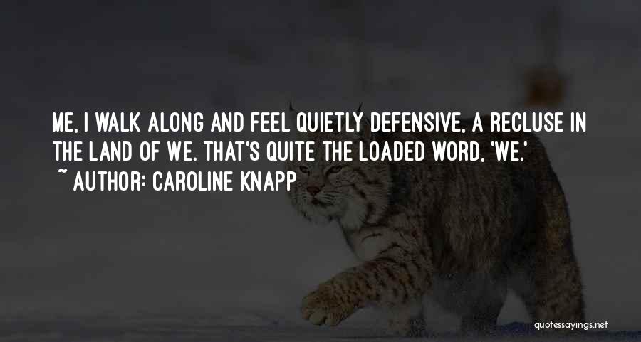 Loaded Quotes By Caroline Knapp