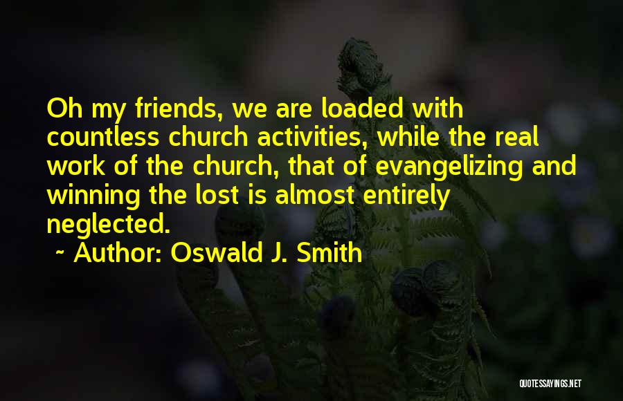 Loaded With Work Quotes By Oswald J. Smith