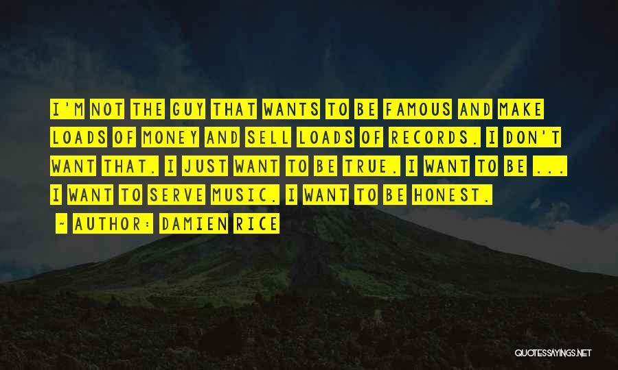 Loads Of Money Quotes By Damien Rice