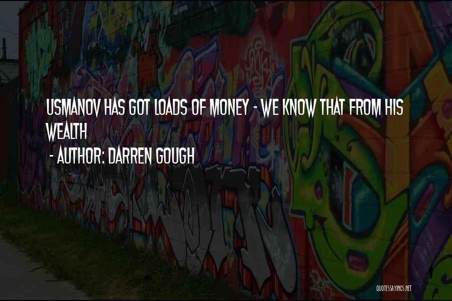 Loads Of Money Quotes By Darren Gough