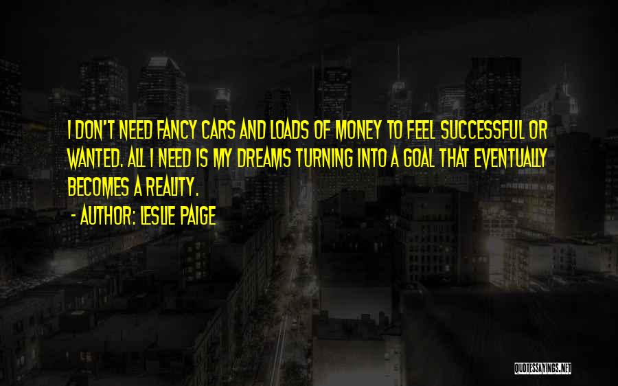 Loads Of Money Quotes By Leslie Paige