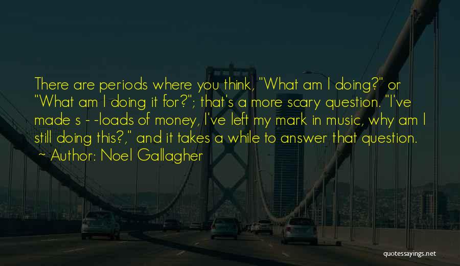 Loads Of Money Quotes By Noel Gallagher