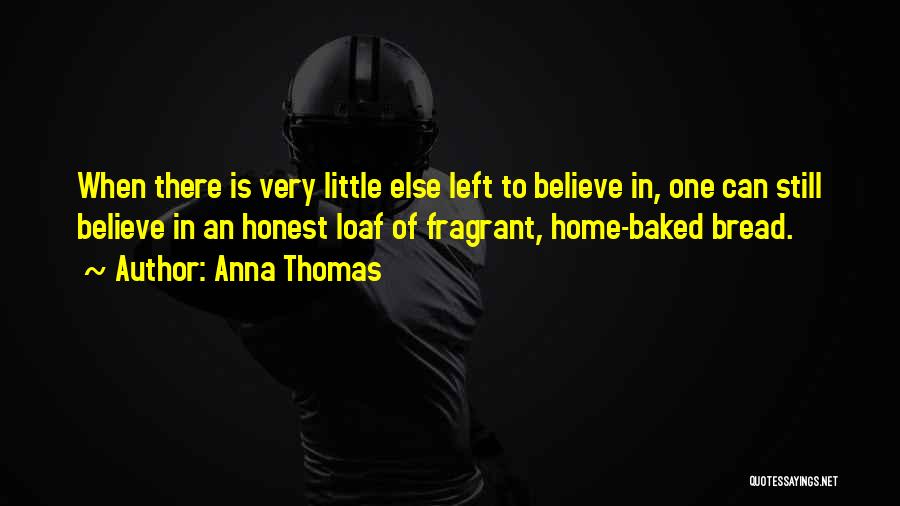 Loaf Of Bread Quotes By Anna Thomas