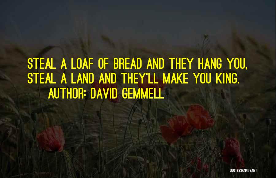 Loaf Of Bread Quotes By David Gemmell