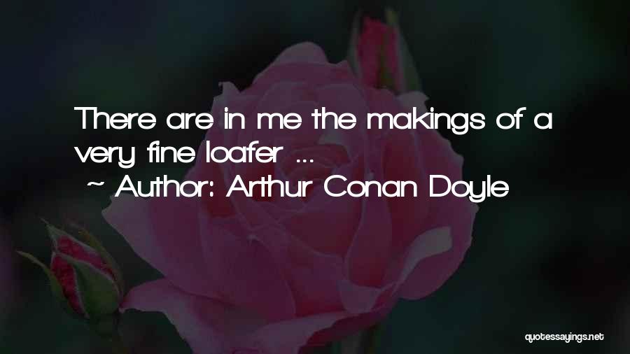 Loafer Quotes By Arthur Conan Doyle